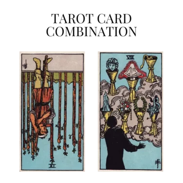 nine of wands reversed and seven of cups tarot cards combination meaning