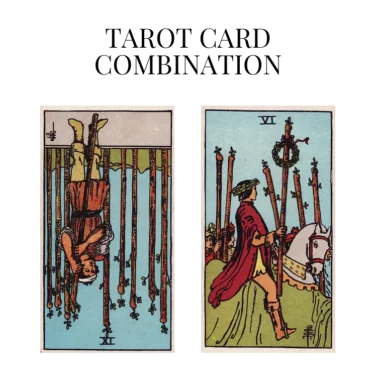 nine of wands reversed and six of wands tarot cards combination meaning