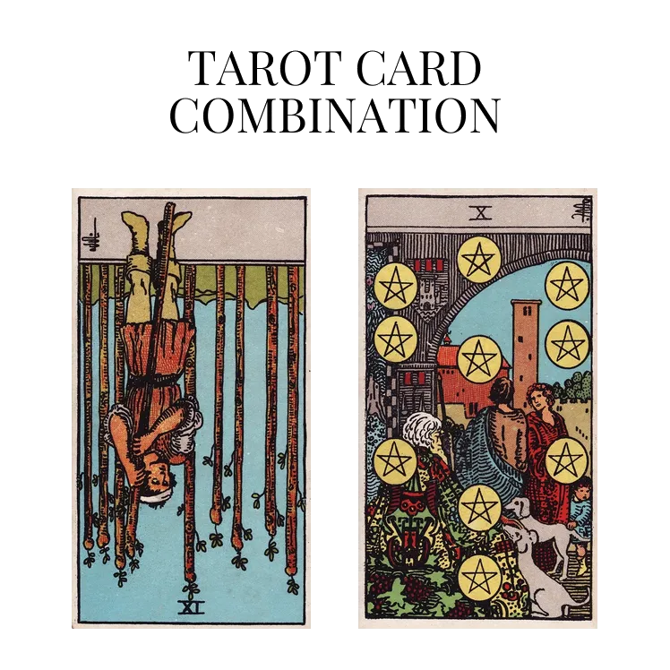 nine of wands reversed and ten of pentacles tarot cards combination meaning