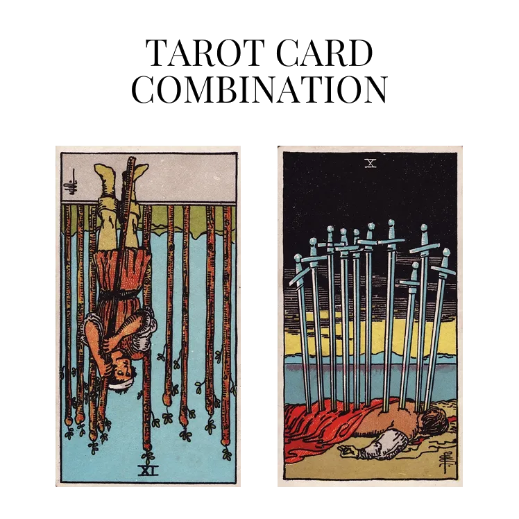 nine of wands reversed and ten of swords tarot cards combination meaning