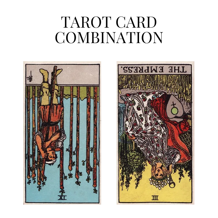 nine of wands reversed and the empress reversed tarot cards combination meaning