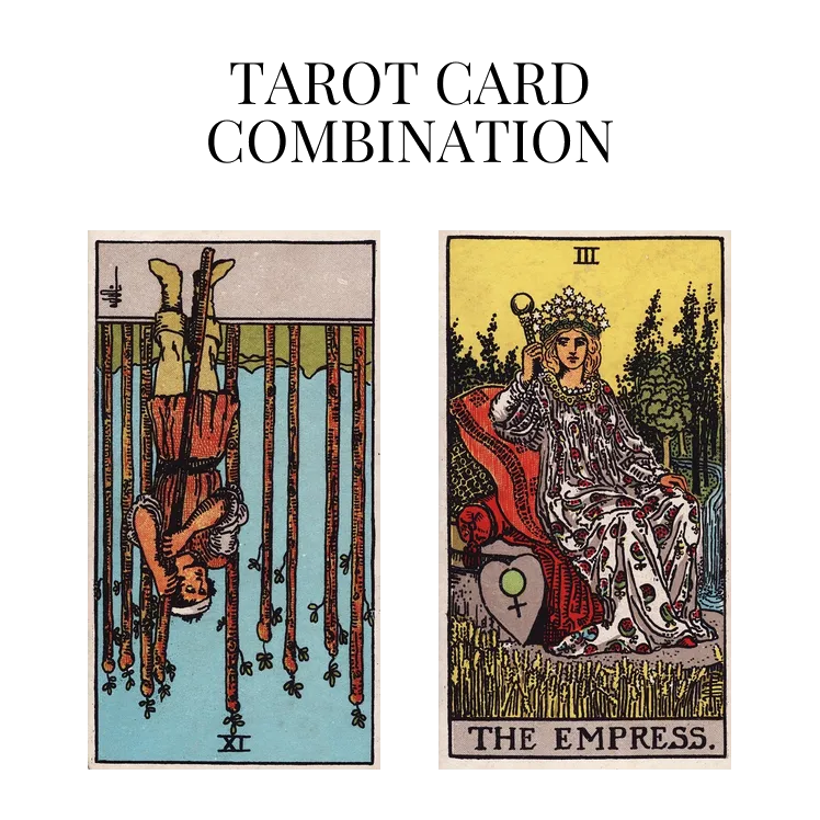 nine of wands reversed and the empress tarot cards combination meaning