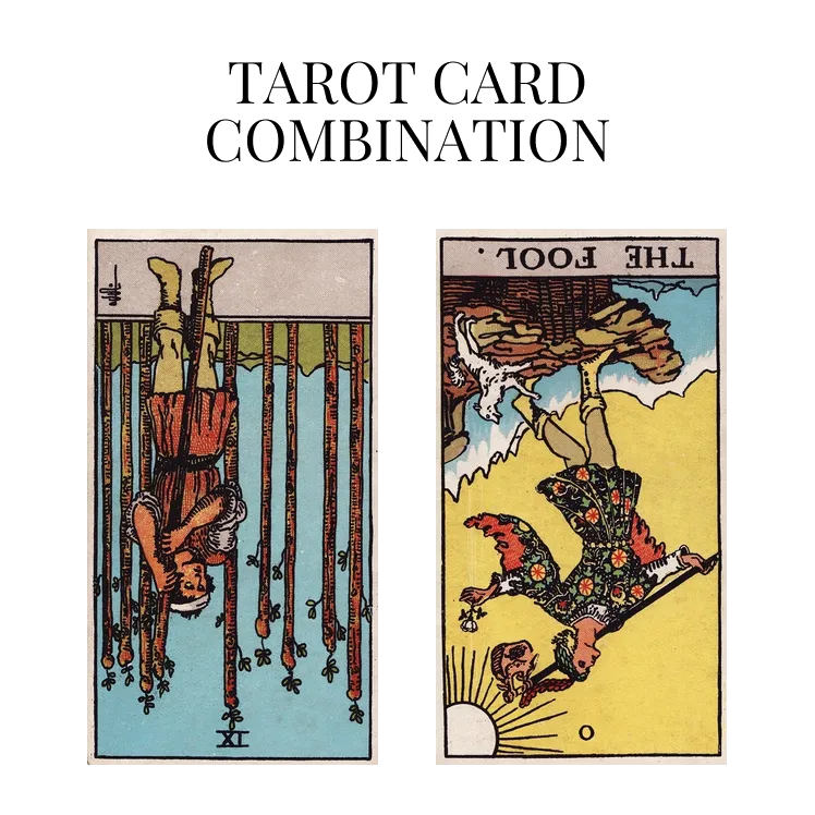 nine of wands reversed and the fool reversed tarot cards combination meaning