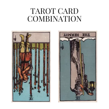 nine of wands reversed and the hermit reversed tarot cards combination meaning