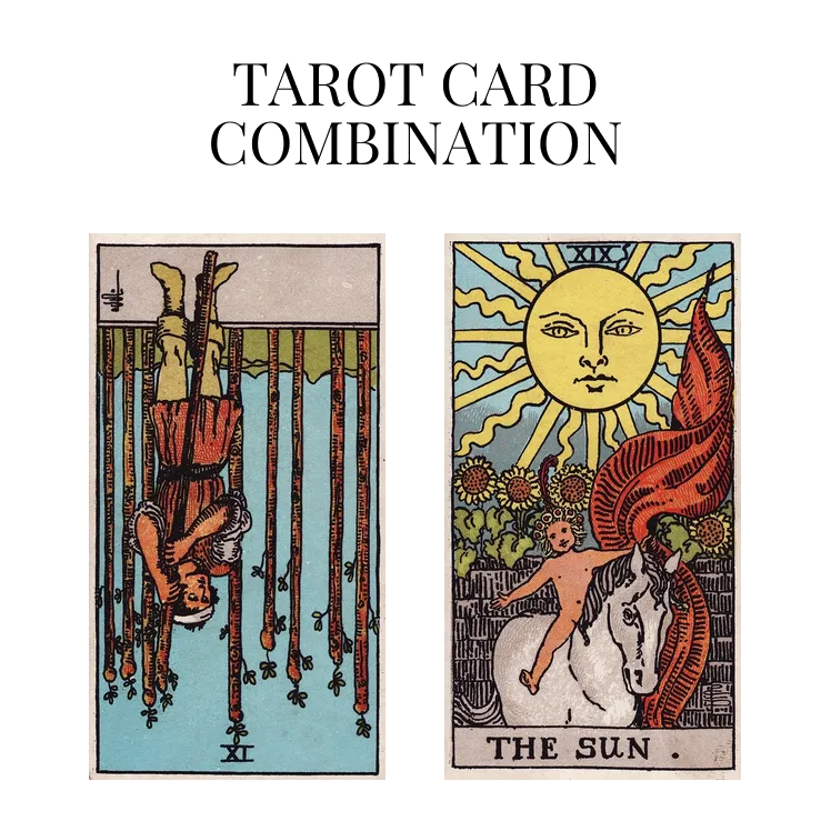 nine of wands reversed and the sun tarot cards combination meaning