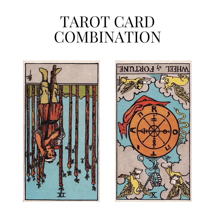 nine of wands reversed and wheel of fortune reversed tarot cards combination meaning