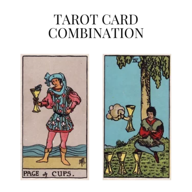 page of cups and four of cups tarot cards combination meaning