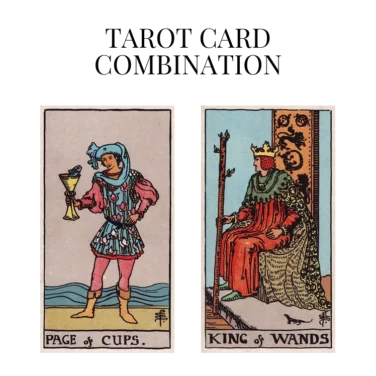page of cups and king of wands tarot cards combination meaning