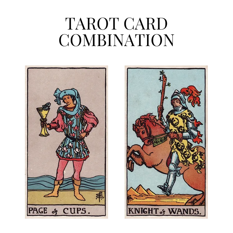 page of cups and knight of wands tarot cards combination meaning