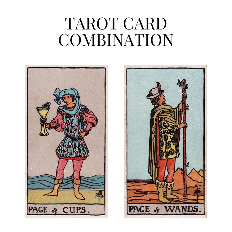 page of cups and page of wands tarot cards combination meaning