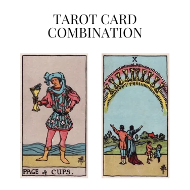 page of cups and ten of cups tarot cards combination meaning
