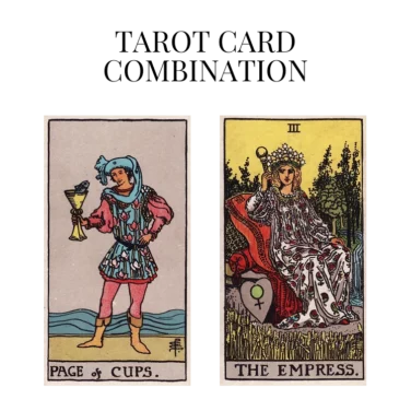 page of cups and the empress tarot cards combination meaning