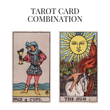 page of cups and the sun tarot cards combination meaning