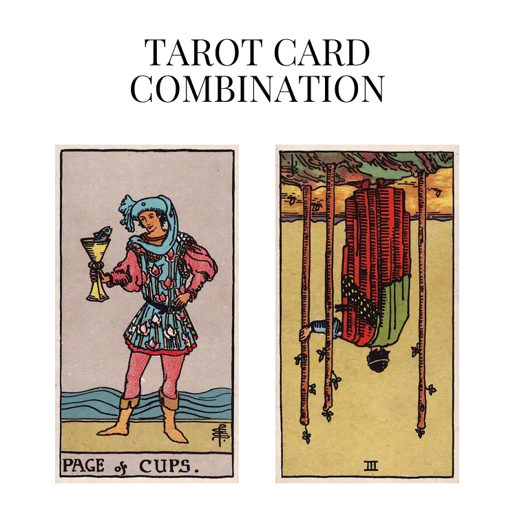 page of cups and three of wands reversed tarot cards combination meaning