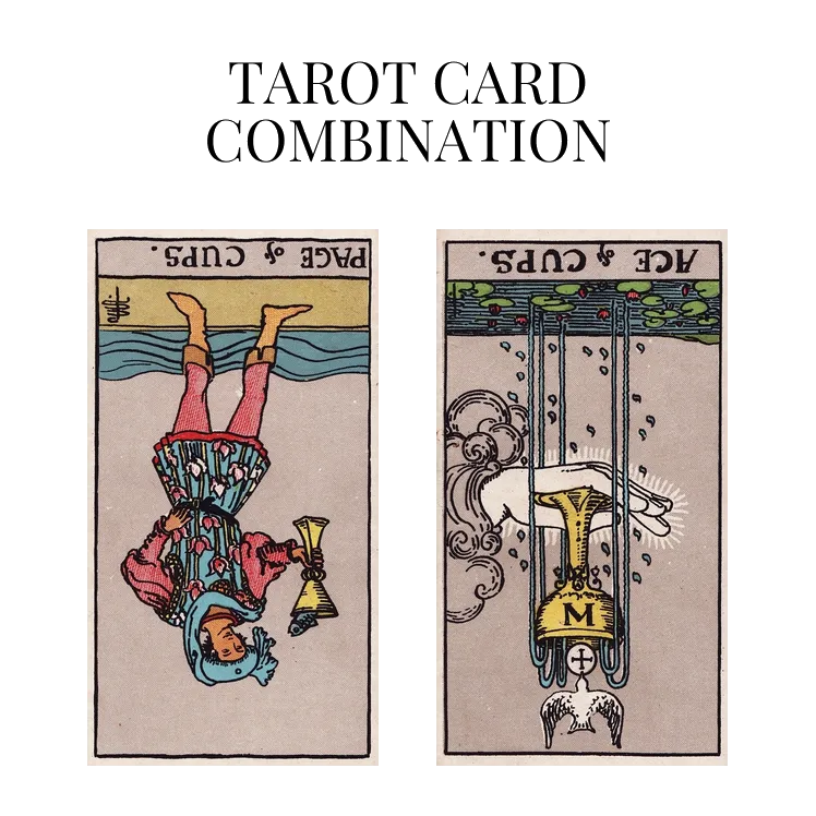 page of cups reversed and ace of cups reversed tarot cards combination meaning