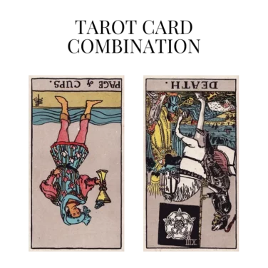 page of cups reversed and death reversed tarot cards combination meaning