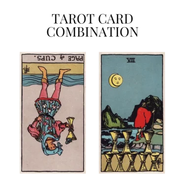 page of cups reversed and eight of cups tarot cards combination meaning