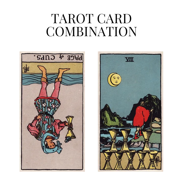 page of cups reversed and eight of cups tarot cards combination meaning