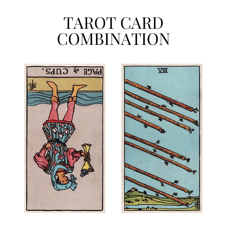 page of cups reversed and eight of wands tarot cards combination meaning