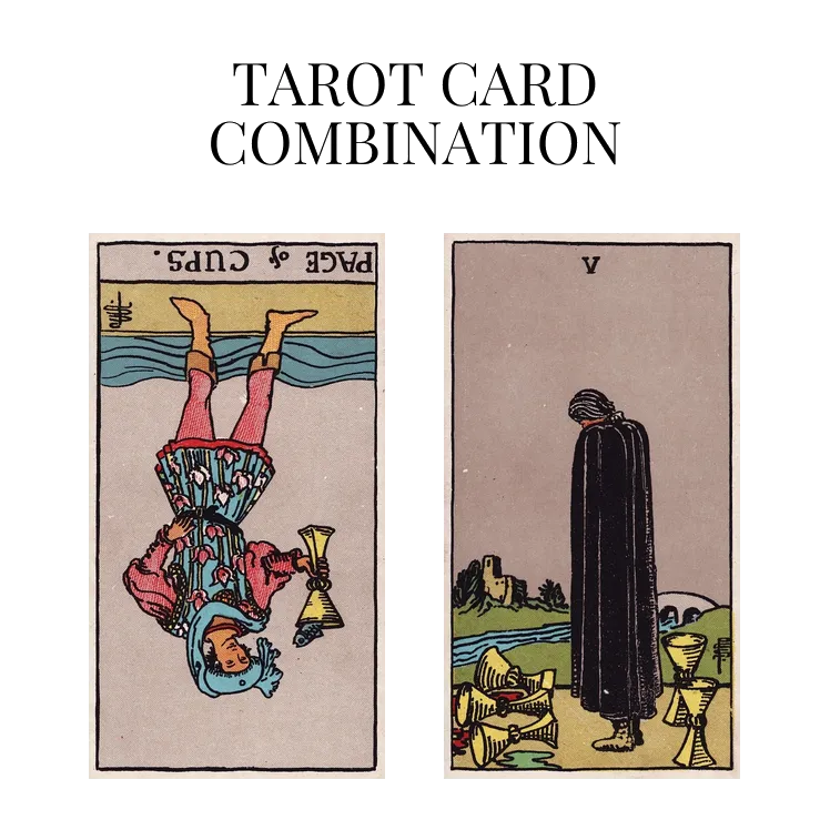 page of cups reversed and five of cups tarot cards combination meaning