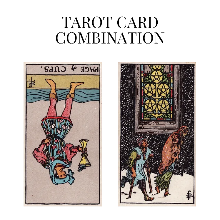 page of cups reversed and five of pentacles tarot cards combination meaning