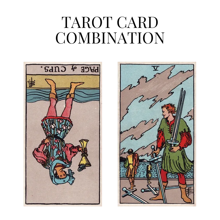 page of cups reversed and five of swords tarot cards combination meaning