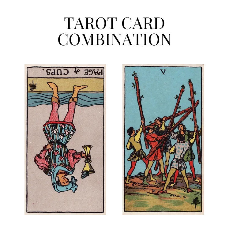 page of cups reversed and five of wands tarot cards combination meaning