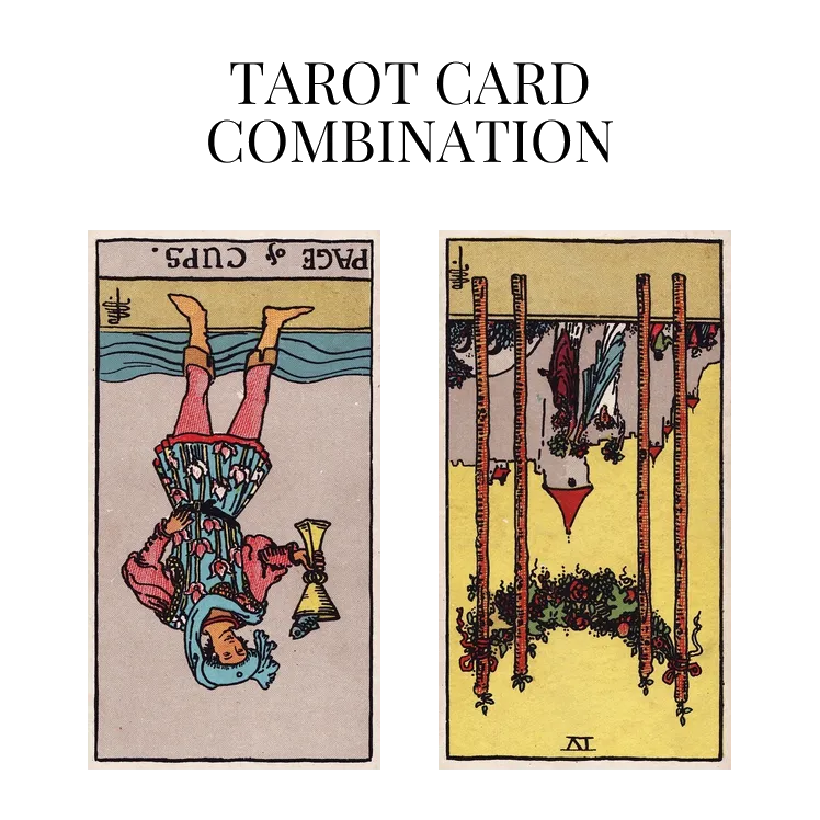 page of cups reversed and four of wands reversed tarot cards combination meaning