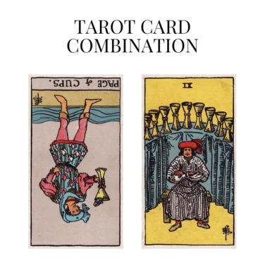 page of cups reversed and nine of cups tarot cards combination meaning