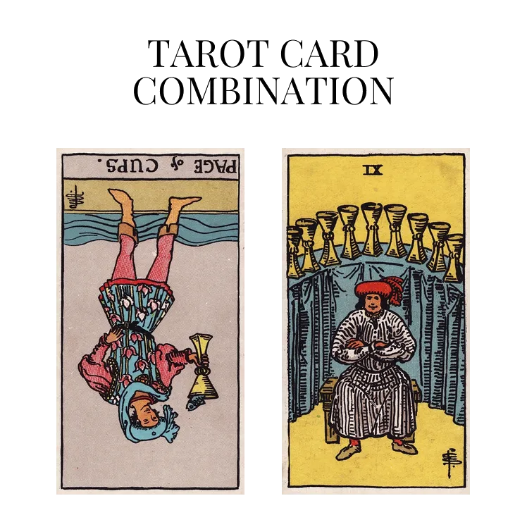 page of cups reversed and nine of cups tarot cards combination meaning