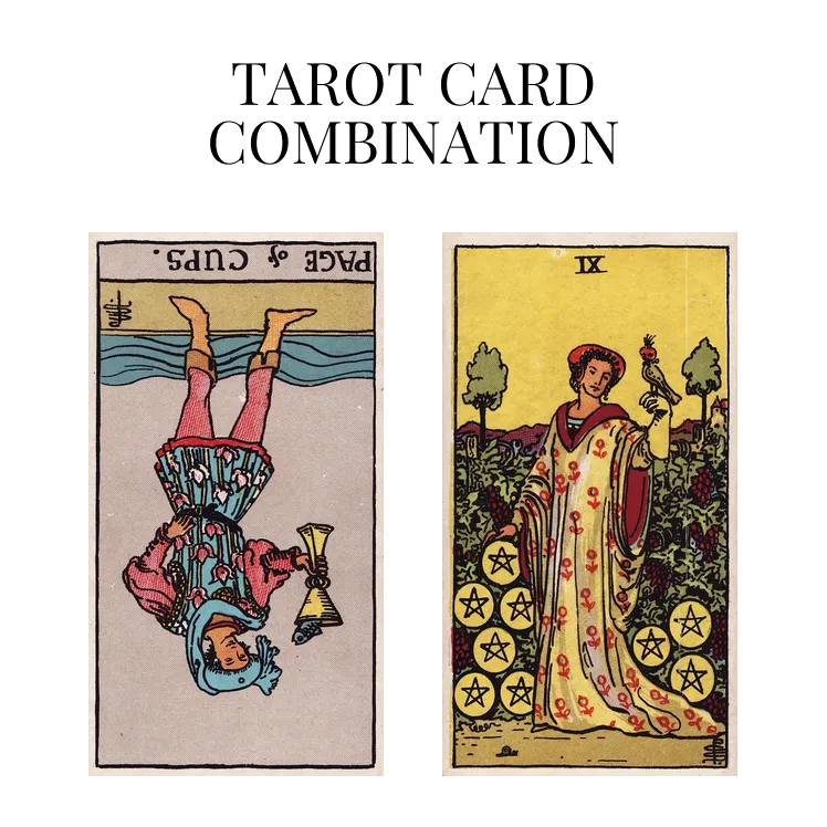 page of cups reversed and nine of pentacles tarot cards combination meaning