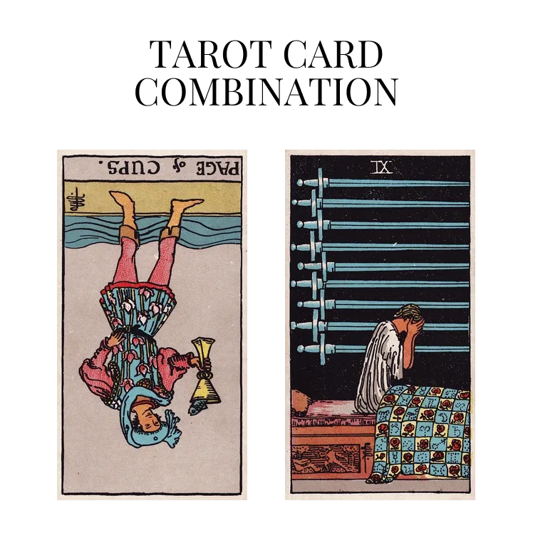 page of cups reversed and nine of swords tarot cards combination meaning