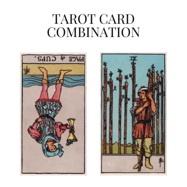 page of cups reversed and nine of wands tarot cards combination meaning