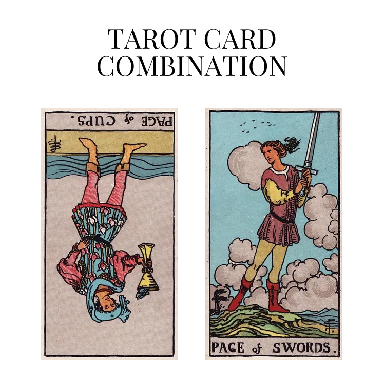 page of cups reversed and page of swords tarot cards combination meaning