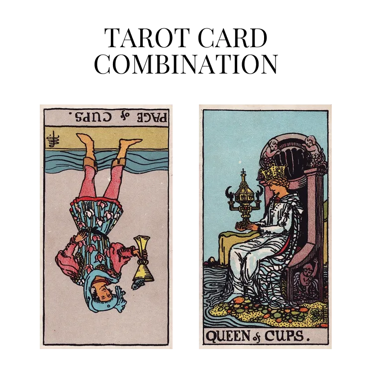 page of cups reversed and queen of cups tarot cards combination meaning