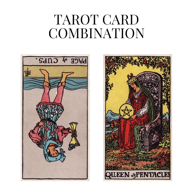 page of cups reversed and queen of pentacles tarot cards combination meaning