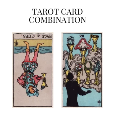 page of cups reversed and seven of cups tarot cards combination meaning