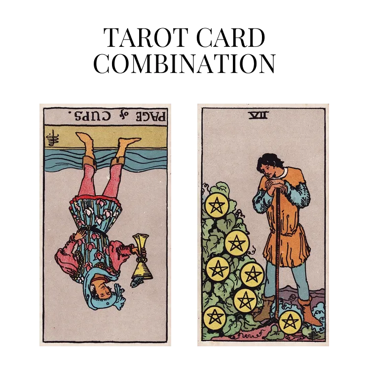 page of cups reversed and seven of pentacles tarot cards combination meaning