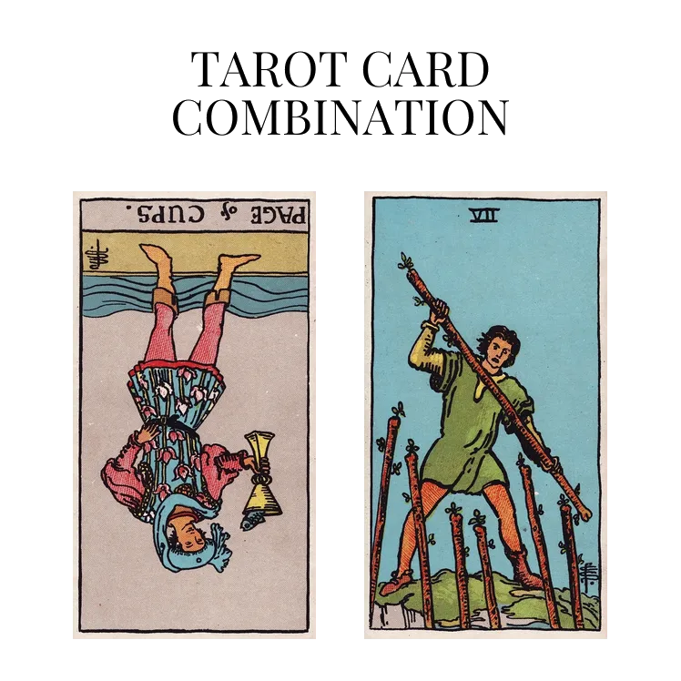 page of cups reversed and seven of wands tarot cards combination meaning