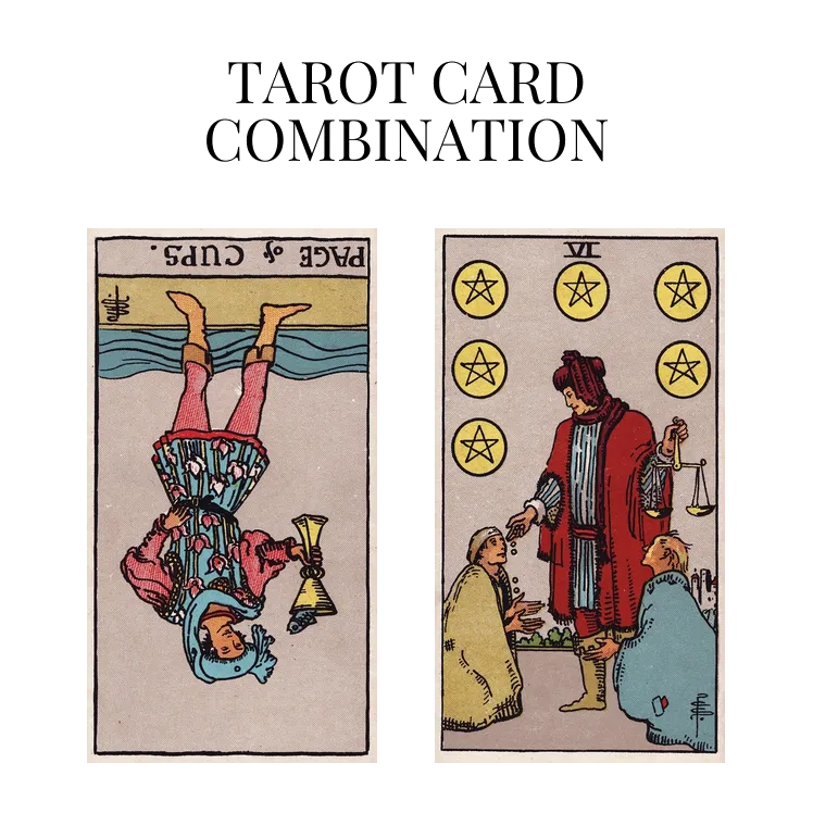 page of cups reversed and six of pentacles tarot cards combination meaning