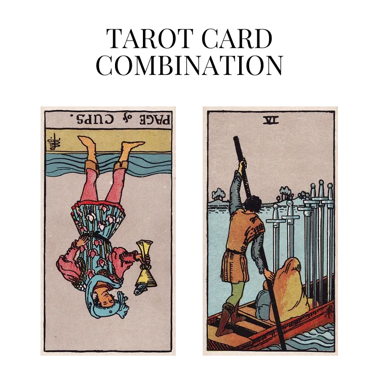 page of cups reversed and six of swords tarot cards combination meaning