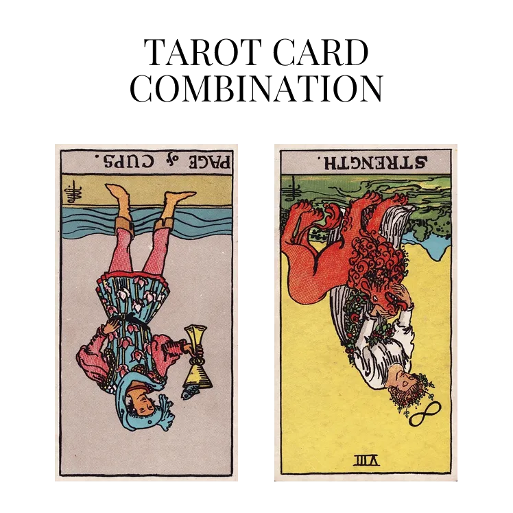 page of cups reversed and strength reversed tarot cards combination meaning