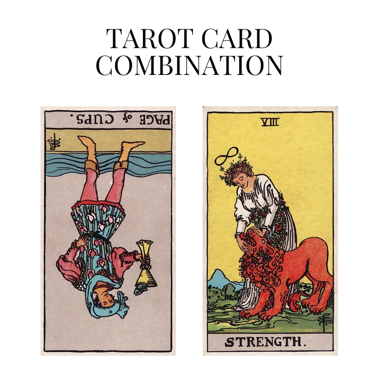 page of cups reversed and strength tarot cards combination meaning