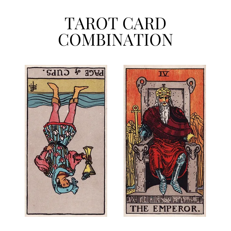 page of cups reversed and the emperor tarot cards combination meaning