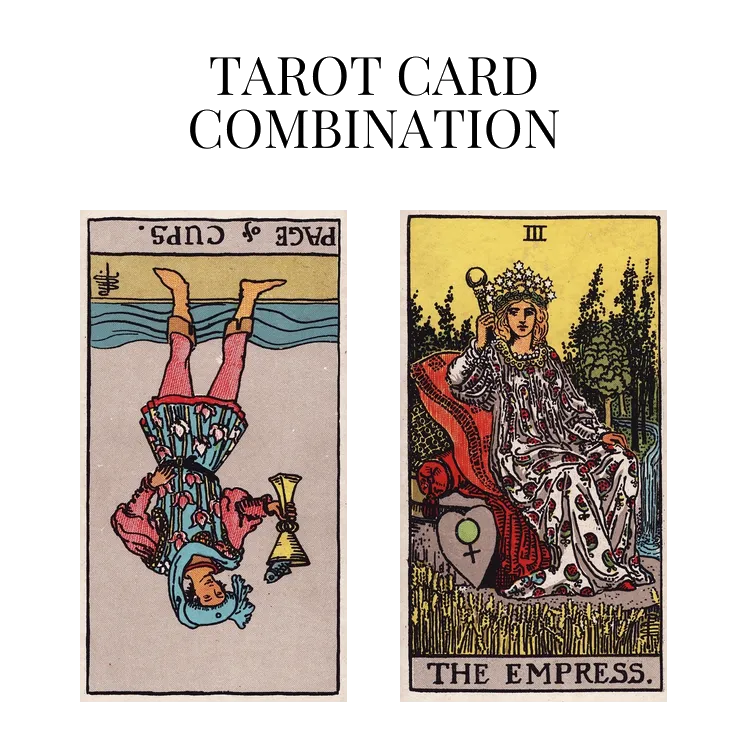 page of cups reversed and the empress tarot cards combination meaning