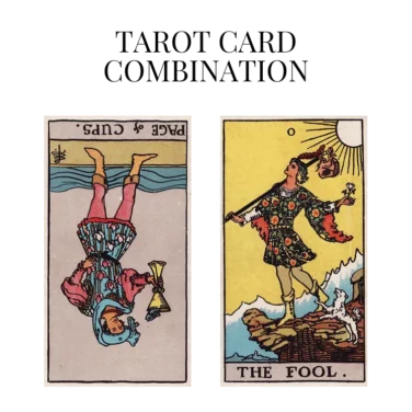 page of cups reversed and the fool tarot cards combination meaning