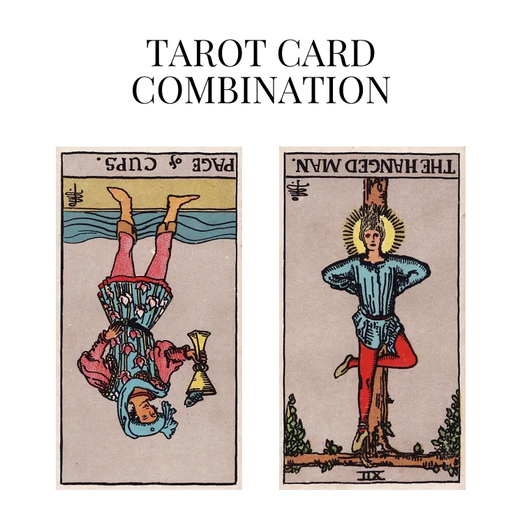 page of cups reversed and the hanged man reversed tarot cards combination meaning