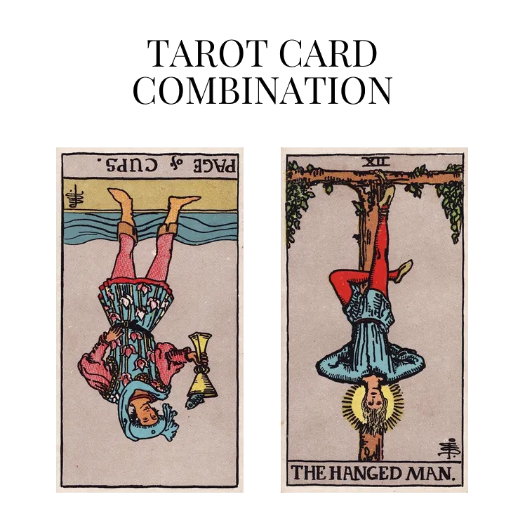 page of cups reversed and the hanged man tarot cards combination meaning