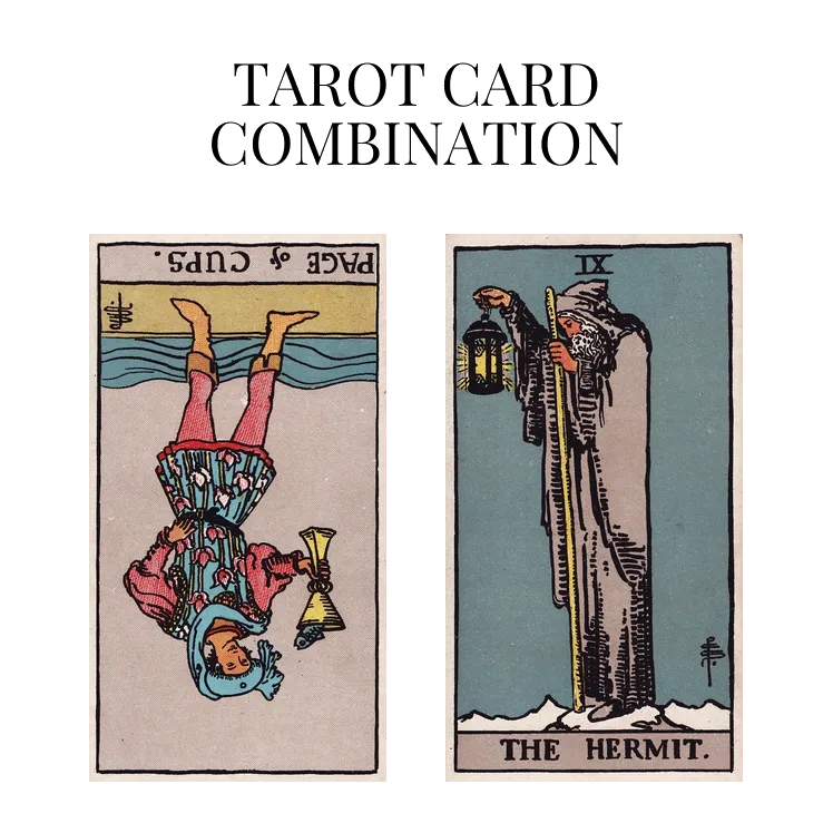 page of cups reversed and the hermit tarot cards combination meaning