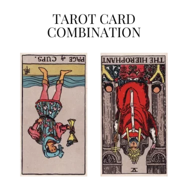 page of cups reversed and the hierophant reversed tarot cards combination meaning